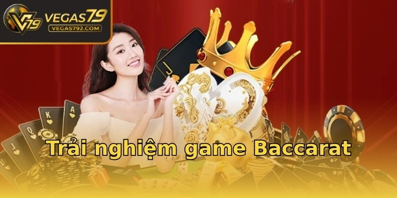 Trải nghiệm game Baccarat